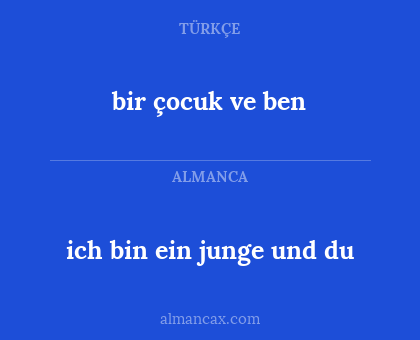 ich bin ein junge und du - bir çocuk ve ben
