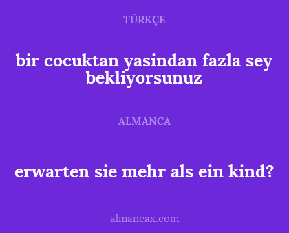 bir cocuktan yasindan fazla sey bekliyorsunuz - erwarten sie mehr als ein kind?