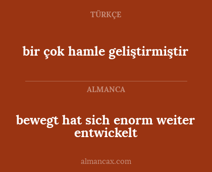 bewegt hat sich enorm weiter entwickelt - bir çok hamle geliştirmiştir