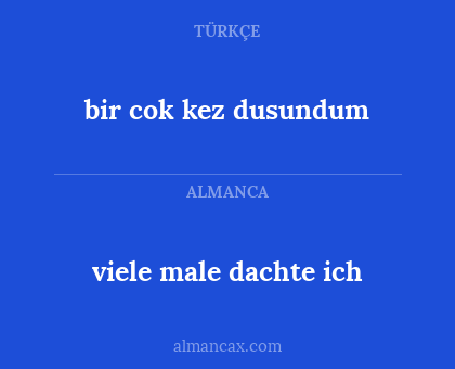 bir cok kez dusundum - viele male dachte ich
