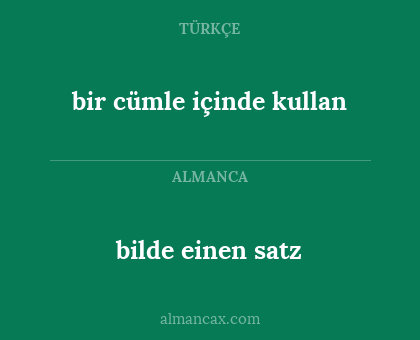 bilde einen satz - bir cümle içinde kullan