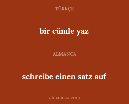 bir cümle yaz - schreibe einen satz auf