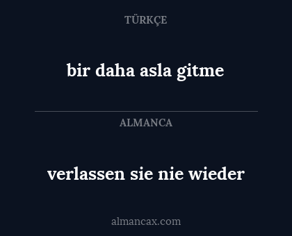 bir daha asla gitme - verlassen sie nie wieder