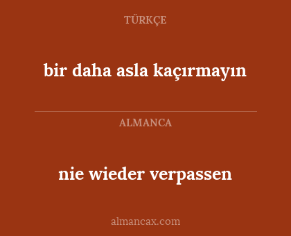 bir daha asla kaçırmayın - nie wieder verpassen