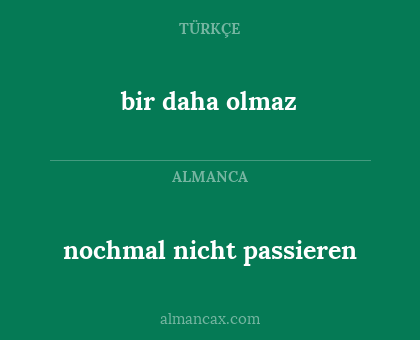 bir daha olmaz - nochmal nicht passieren