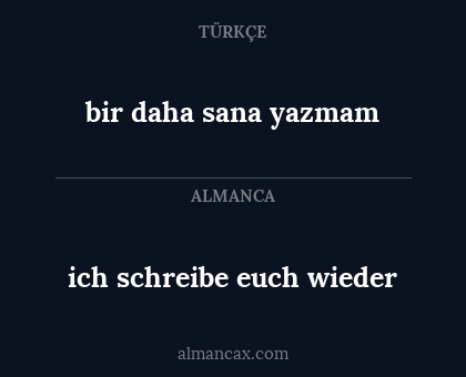 ich schreibe euch wieder - bir daha sana yazmam