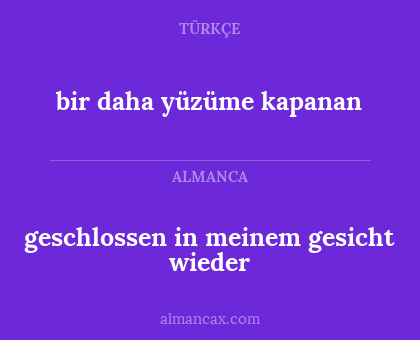 bir daha yüzüme kapanan - geschlossen in meinem gesicht wieder