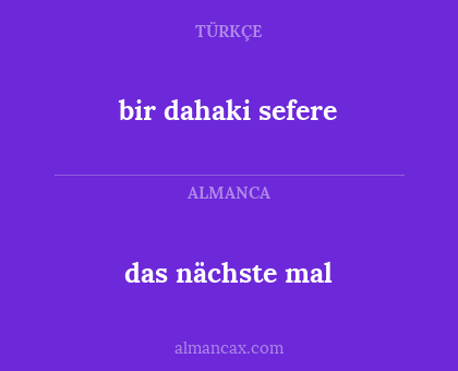 das nächste mal - bir dahaki sefere
