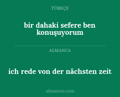 ich rede von der nächsten zeit - bir dahaki sefere ben konuşuyorum