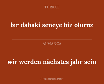 wir werden nächstes jahr sein - bir dahaki seneye biz oluruz