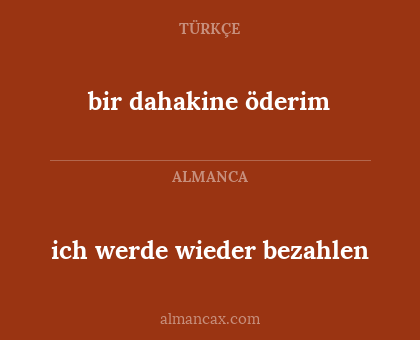 bir dahakine öderim - ich werde wieder bezahlen