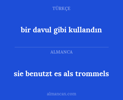 bir davul gibi kullandın - sie benutzt es als trommels