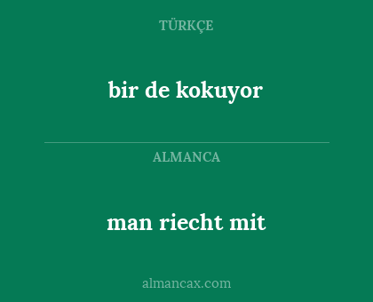 bir de kokuyor - man riecht mit