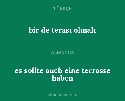 bir de terası olmalı - es sollte auch eine terrasse haben