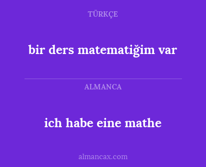ich habe eine mathe - bir ders matematiğim var