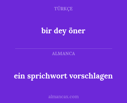 bir dey öner - ein sprichwort vorschlagen