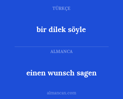 bir dilek söyle - einen wunsch sagen