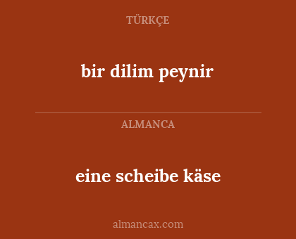 bir dilim peynir - eine scheibe käse