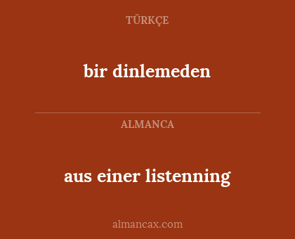 aus einer listenning - bir dinlemeden