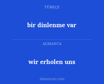 wir erholen uns - bir dinlenme var