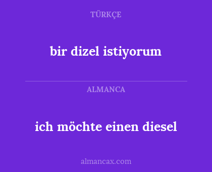 bir dizel istiyorum - ich möchte einen diesel