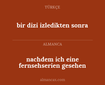 bir dizi izledikten sonra - nachdem ich eine fernsehserien gesehen