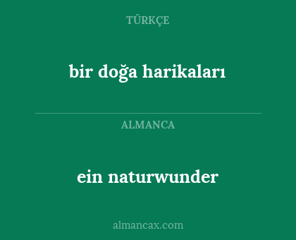 bir doğa harikaları - ein naturwunder