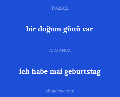 bir doğum günü var - ich habe mai geburtstag