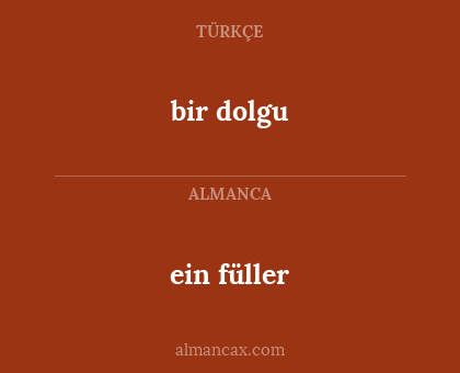 bir dolgu - ein füller
