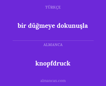 bir düğmeye dokunuşla - knopfdruck