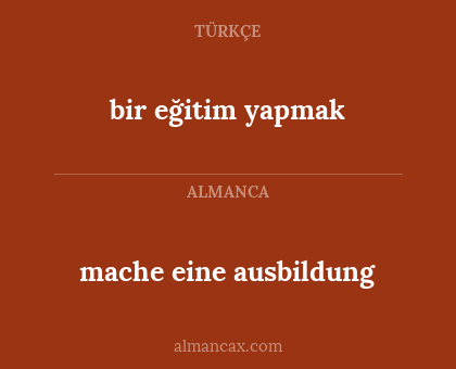mache eine ausbildung - bir eğitim yapmak
