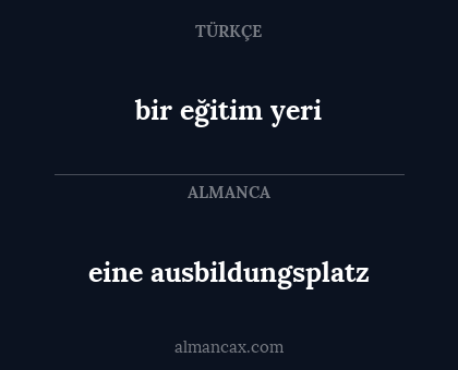 bir eğitim yeri - eine ausbildungsplatz
