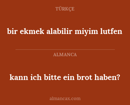 kann ich bitte ein brot haben? - bir ekmek alabilir miyim lutfen