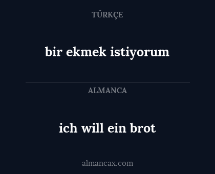 ich will ein brot - bir ekmek istiyorum