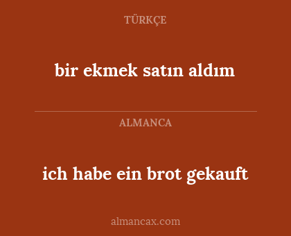 bir ekmek satın aldım - ich habe ein brot gekauft