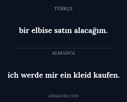 bir elbise satın alacağım. - ich werde mir ein kleid kaufen.