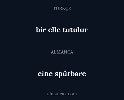 eine spürbare - bir elle tutulur