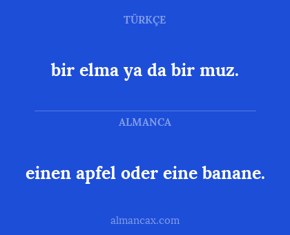 bir elma ya da bir muz. - einen apfel oder eine banane.