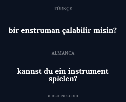 kannst du ein instrument spielen? - bir enstruman çalabilir misin?
