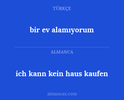 bir ev alamıyorum - ich kann kein haus kaufen