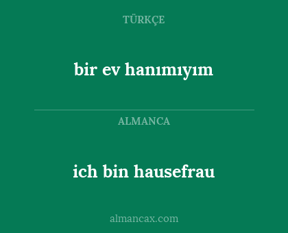 ich bin hausefrau - bir ev hanımıyım