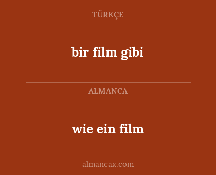 wie ein film - bir film gibi