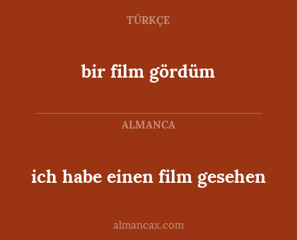 bir film gördüm - ich habe einen film gesehen