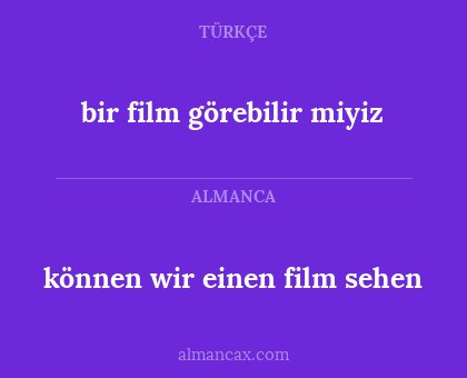 können wir einen film sehen - bir film görebilir miyiz