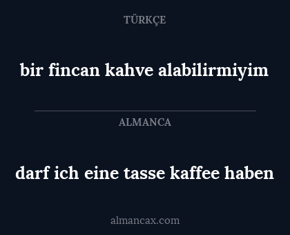 darf ich eine tasse kaffee haben - bir fincan kahve alabilirmiyim