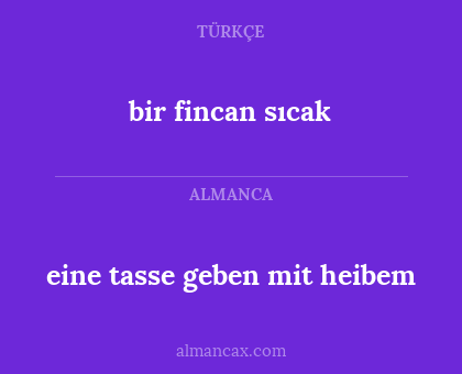 bir fincan sıcak - eine tasse geben mit heibem