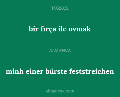 minh einer bürste feststreichen - bir fırça ile ovmak