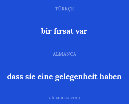 bir fırsat var - dass sie eine gelegenheit haben