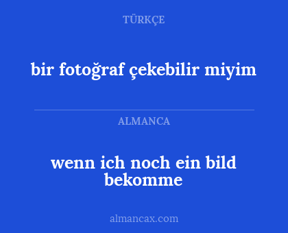 bir fotoğraf çekebilir miyim - wenn ich noch ein bild bekomme