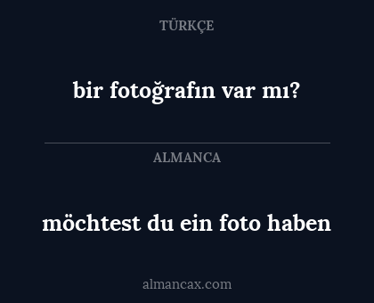 bir fotoğrafın var mı? - möchtest du ein foto haben